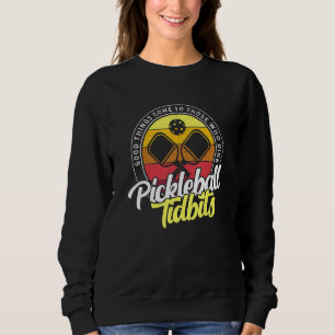Good Things Come To Those Who Dink Pickleball Tidb Sweatshirt