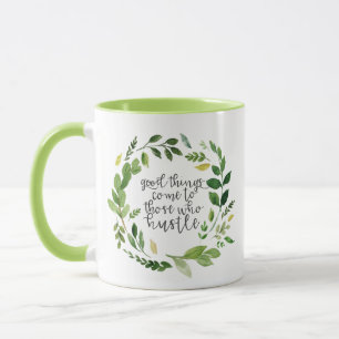 Good Things Come to Those Who Hustle Mug