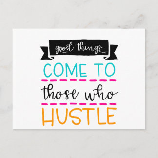 Good Things Come To Those Who Hustle Postcard