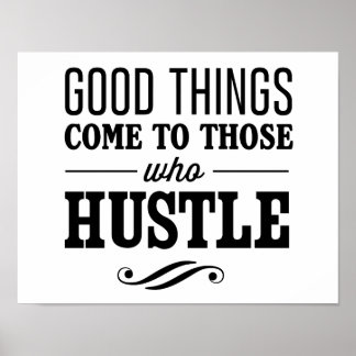 Good Things Come to Those Who Hustle Poster