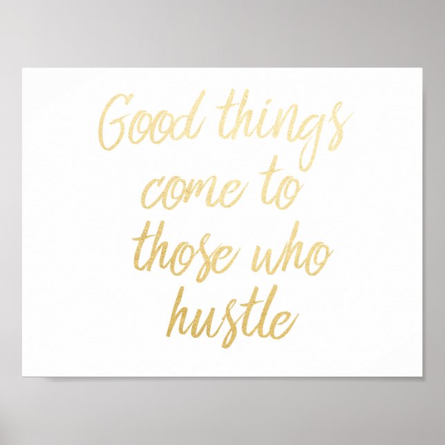 "Good Things Come to Those Who Hustle" Print :] (Front)