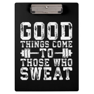 Good Things Come To Those Who Sweat - Inspiration Clipboard