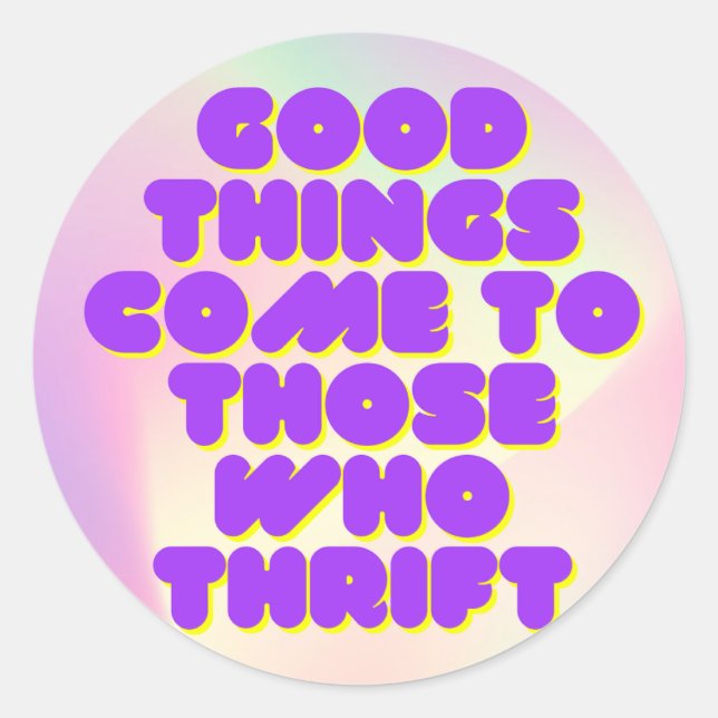 Good things come to those who thrift stickers (Front)