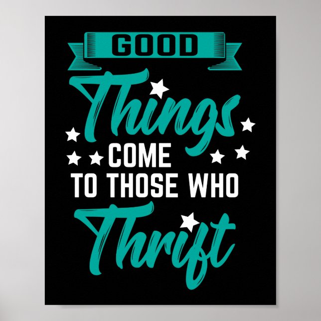 Good Things Come To Those Who Thrift Thrifting Poster (Front)