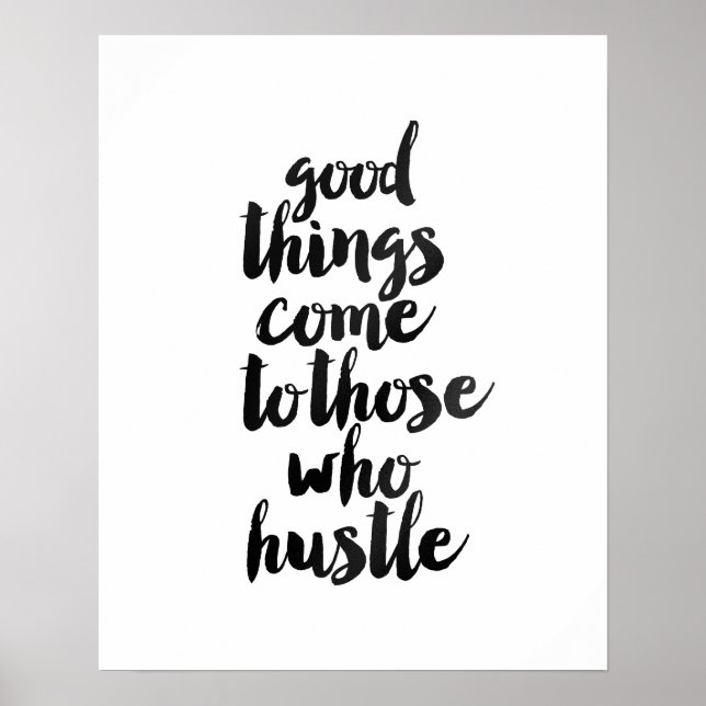 "Good Things Comes to Those Who Hustle" Poster (Front)