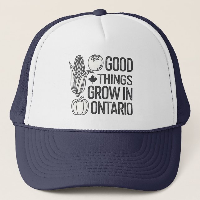 Good Things Grow In Ontario  Trucker Hat (Front)