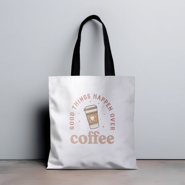 Good Things Happen Over Coffee I Love Coffee Funny Tote Bag (Creator Uploaded)