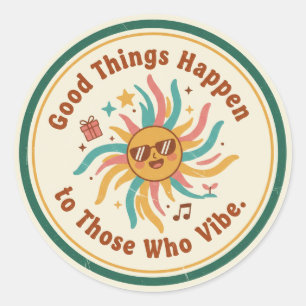 Good Things Happen to Those Who Vibe Retro Sun  Classic Round Sticker