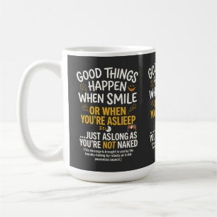 Good Things Happen When Smile Funny Sleep Coffee Mug