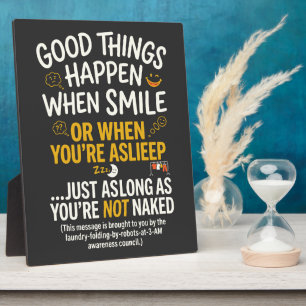 Good Things Happen When Smile Funny Sleep Plaque