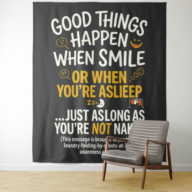 Good Things Happen When Smile Funny Sleep Tapestry (In Situ)