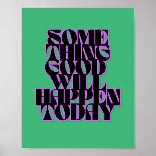 Good Things, Inspirational, Manifestation, Green Poster