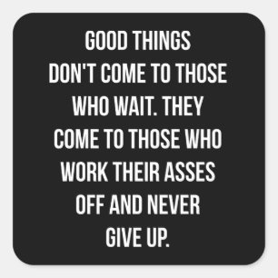 Good Things, Never Give Up - Workout Inspirational Square Sticker