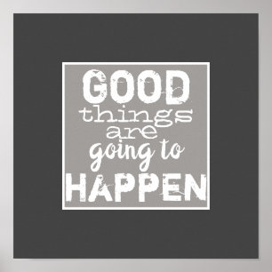 good things quote grey and white poster