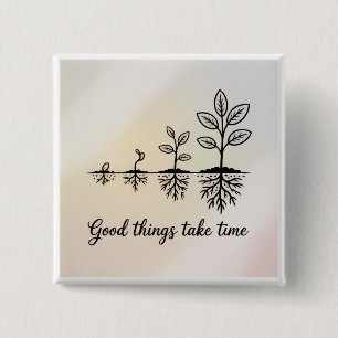 Good Things Take Time 15 Cm Square Badge