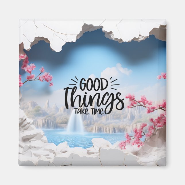 Good Things Take Time 3D Magnet (Front)