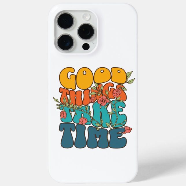 "Good Things Take Time" Case-Mate iPhone Case (Back)
