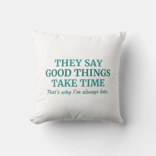 Good Things Take Time Cushion