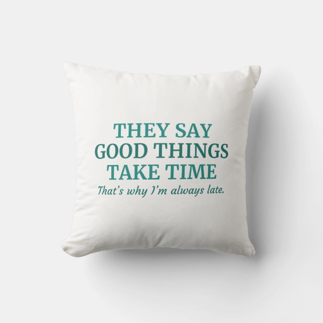 Good Things Take Time Cushion (Front)