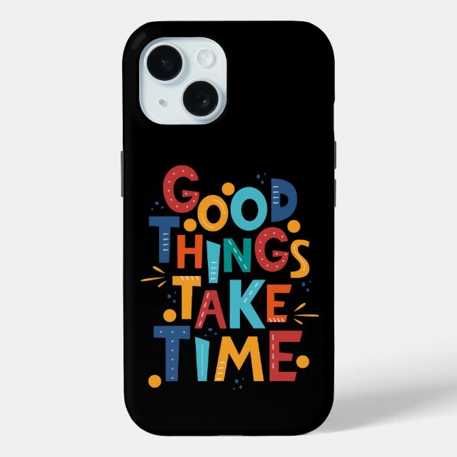 Good Things Take Time Inspiration Case-Mate iPhone Case (Back)