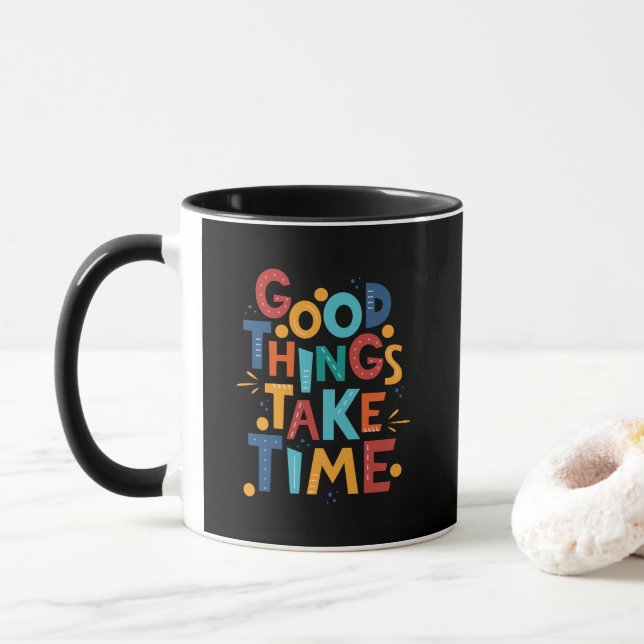 Good Things Take Time Inspiration Mug (With Donut)
