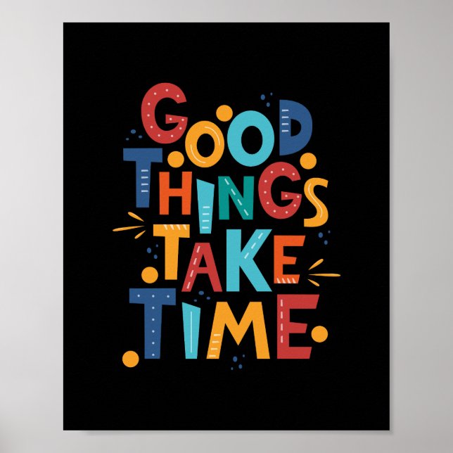 Good Things Take Time Inspiration Poster (Front)
