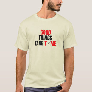 Good Things Take Time Men's Basic T-Shirt