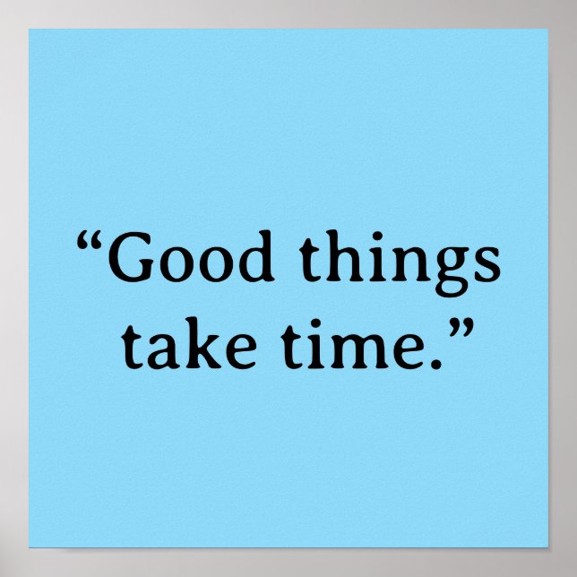 Good Things Take Time Minimalist Typography Poster (Front)