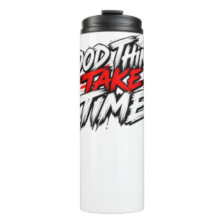 Good Things Take Time Motivational Inspirational Q Thermal Tumbler