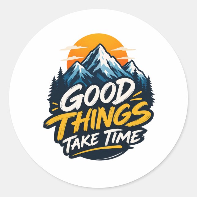 Good Things Take Time Mountain Adventure  Classic Round Sticker (Front)