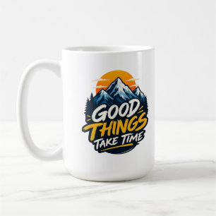Good Things Take Time Mountain Adventure Coffee Mug