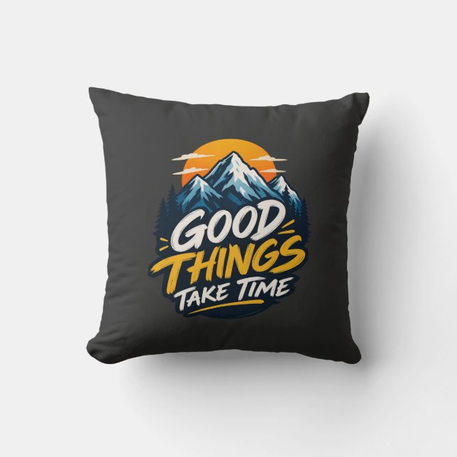 Good Things Take Time Mountain Adventure  Cushion (Front)