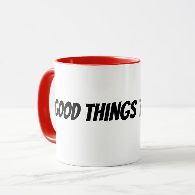 good things take time mug (Front Left)