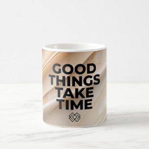 Good Things Take Time Mug Motivational Quote Marbl