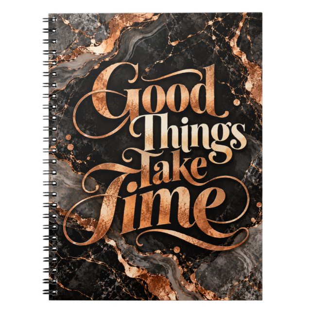 Good Things Take Time Notebook (Front)