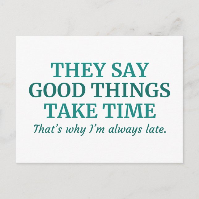 Good Things Take Time Postcard (Front)