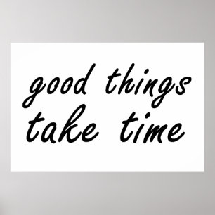 good things take time poster
