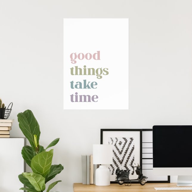 Good things take time  poster (Home Office)