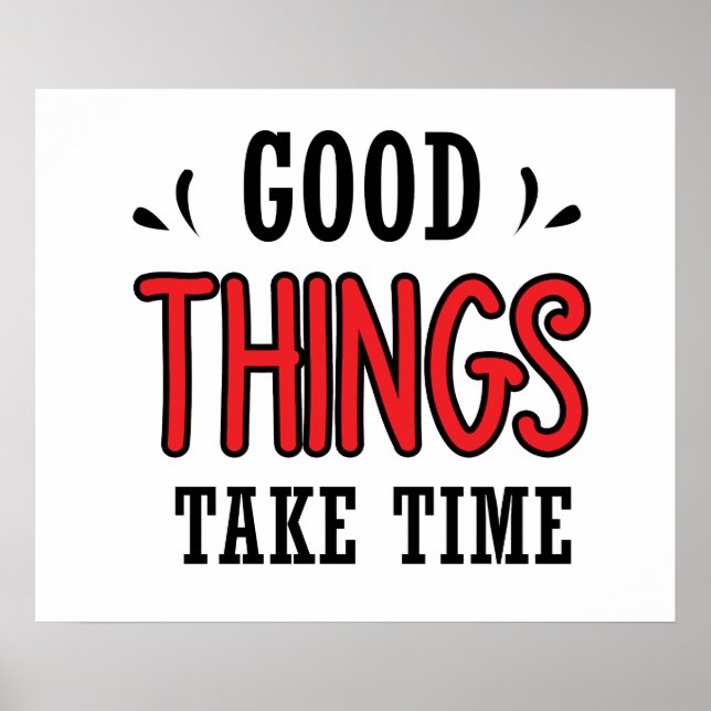 Good things take time poster (Front)