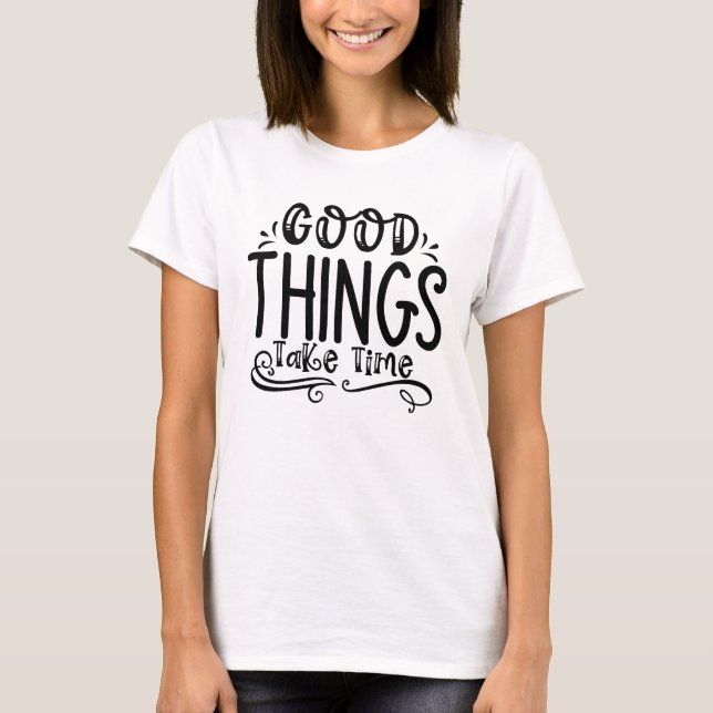 Good Things Take Time Quote Tee (Front)