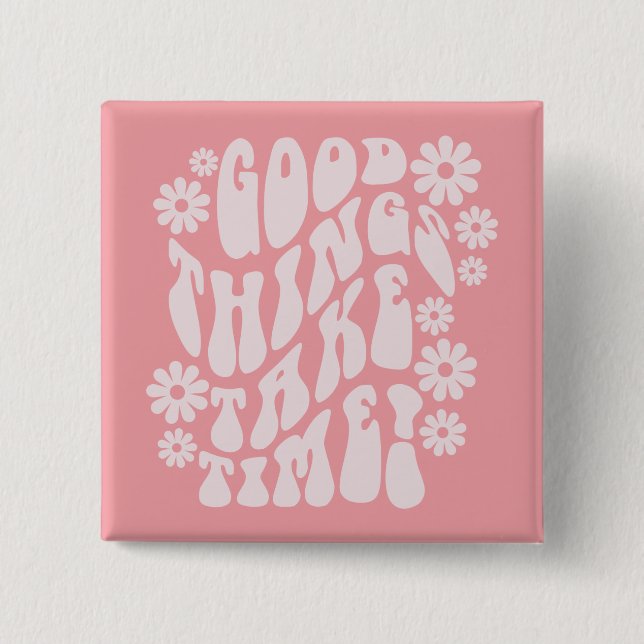 Good Things Take Time Retro Flowers 15 Cm Square Badge (Front)