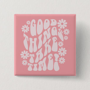 Good Things Take Time Retro Flowers 15 Cm Square Badge