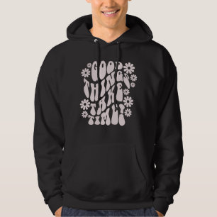 Good Things Take Time Retro Flowers Hoodie