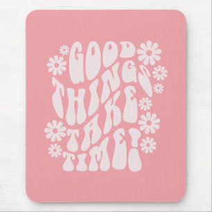Good Things Take Time Retro Flowers Mouse Pad