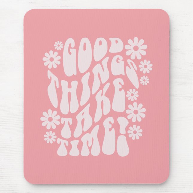 Good Things Take Time Retro Flowers Mouse Pad (Front)