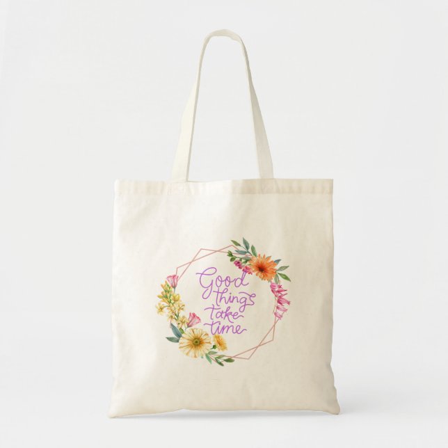 Good things take time Tote Bag (Front)