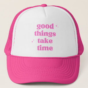 Good Things Take Time Trucker Hat - Pink Aesthetic