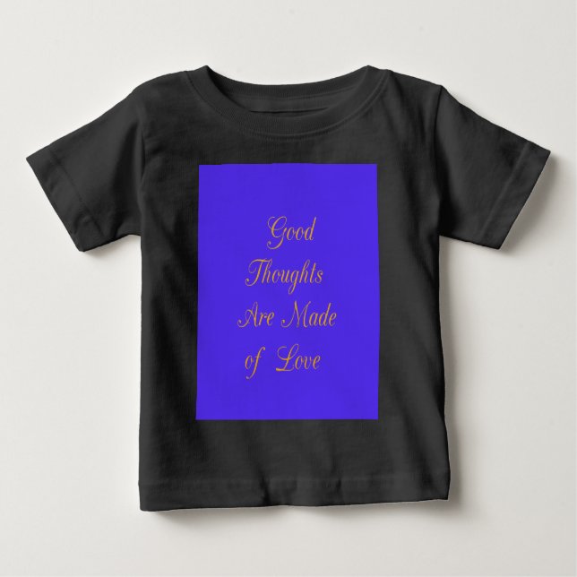 Good Thoughts are Made of Love Baby T-Shirt (Front)