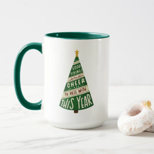 Good Tidings and Cheer and To Hell With This Year  Mug