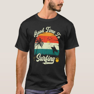 Good Time To Go Surfing Beach Summer Women Men Kid T-Shirt